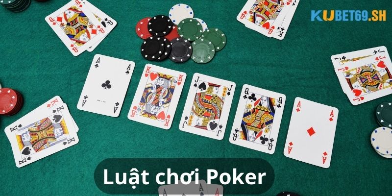Hướng dẫn chơi và luật chơi Poker KUBET cơ bản dành cho người mới