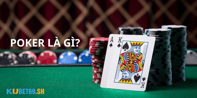 Định nghĩa Poker là gì?