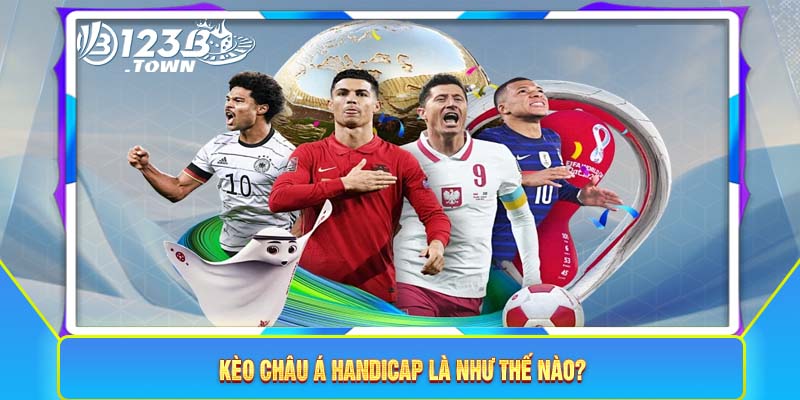 Kèo Châu Á Handicap là như thế nào?