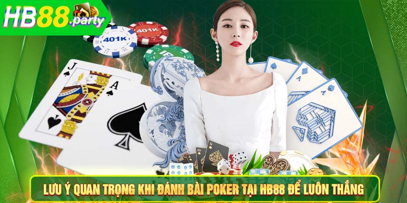 Lưu ý quan trọng khi đánh bài poker tại HB88 để luôn thắng