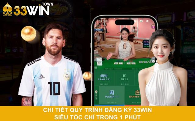 Chi Tiết Quy Trình Đăng Ký 33WIN Siêu Tốc Chỉ Trong 1 Phút