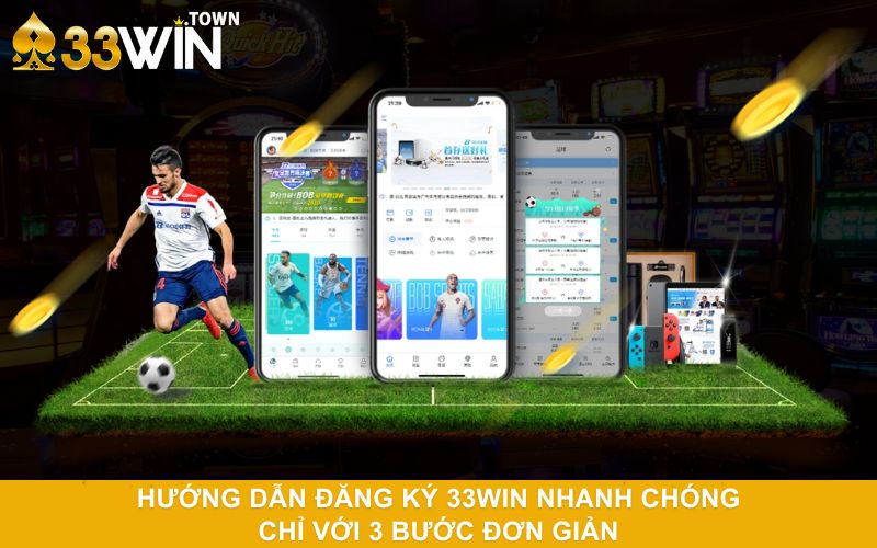 Hướng dẫn đăng ký 33WIN nhanh chóng chỉ với 3 bước đơn giản