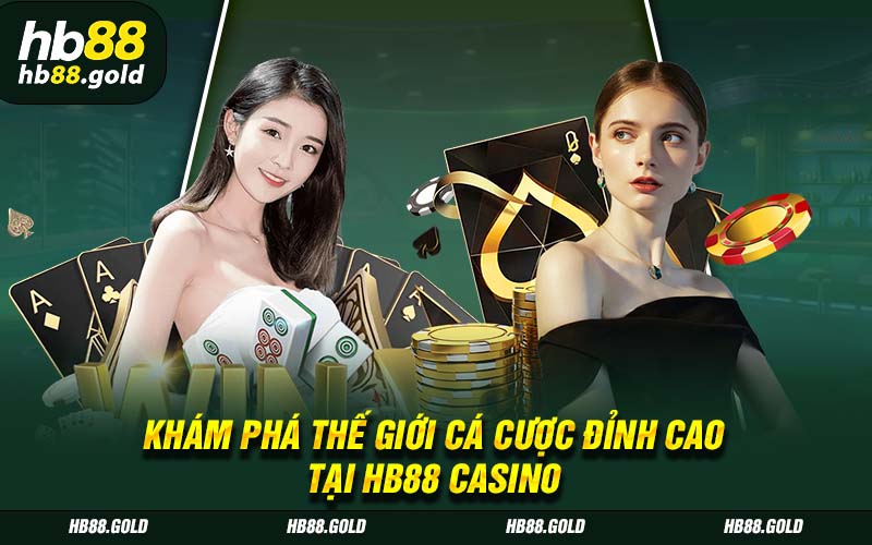 Khám phá các loại hình cá cược hấp dẫn tại HB88 casino